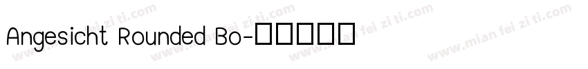 Angesicht Rounded Bo字体转换